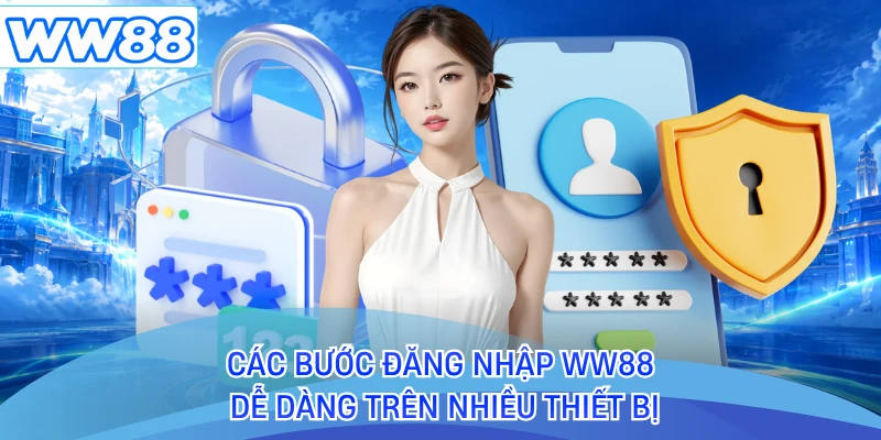 Các bước đăng nhập WW88 dễ dàng trên nhiều thiết bị