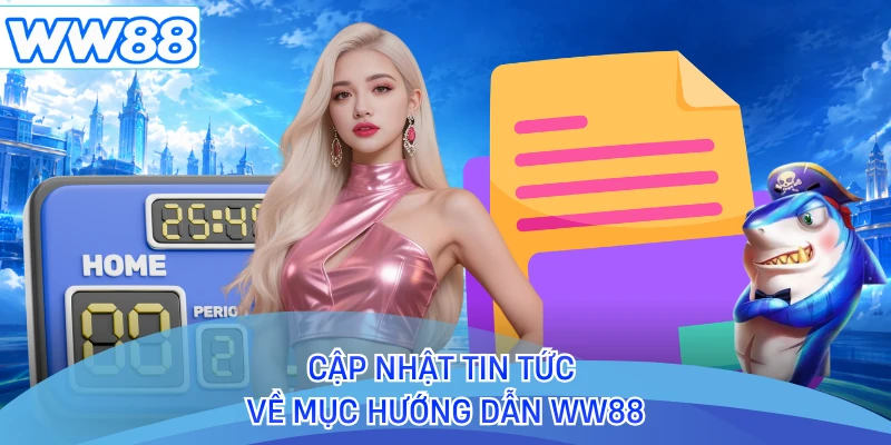 Cập nhật tin tức về mục hướng dẫn WW88