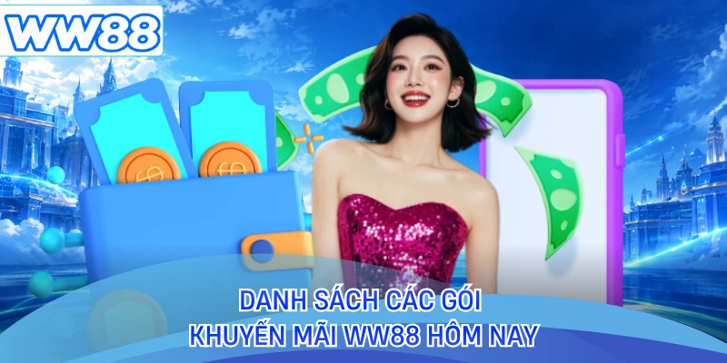 Danh sách các gói khuyến mãi WW88 hôm nay