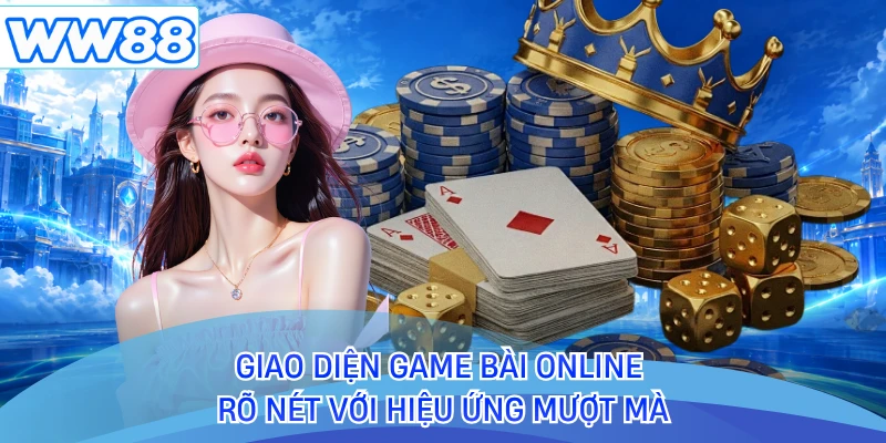 Giao diện game bài online rõ nét với hiệu ứng mượt mà