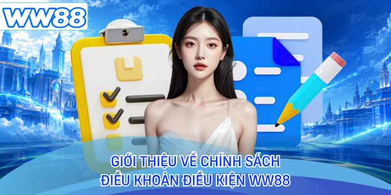 Giới thiệu về chính sách điều khoản điều kiện WW88