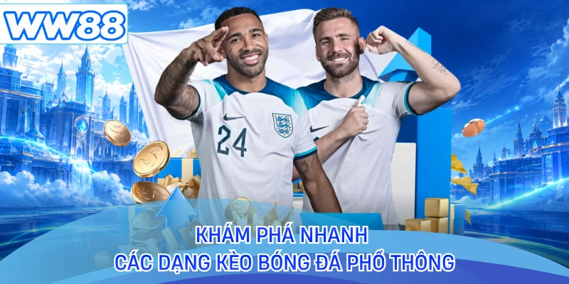Khám phá nhanh các dạng kèo bóng đá phổ thông