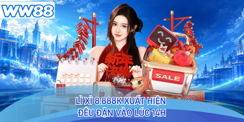 Lì xì 8.888K xuất hiện đều đặn vào lúc 14h