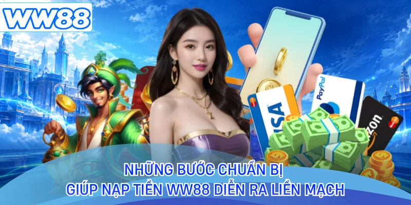 Những bước chuẩn bị giúp nạp tiền WW88 diễn ra liền mạch