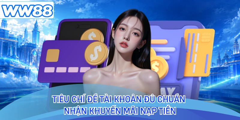 Tiêu chí để tài khoản đủ chuẩn nhận khuyến mãi nạp tiền 