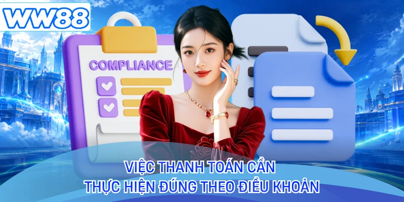 Việc thanh toán cần thực hiện đúng theo điều khoản